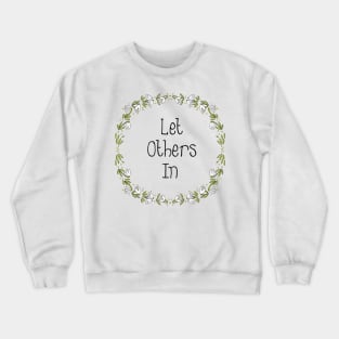 Floral Design - Let Others In Crewneck Sweatshirt